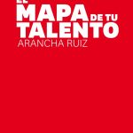 El Mapa de tu Talento – el libro para la gestión del talento en el siglo XXI